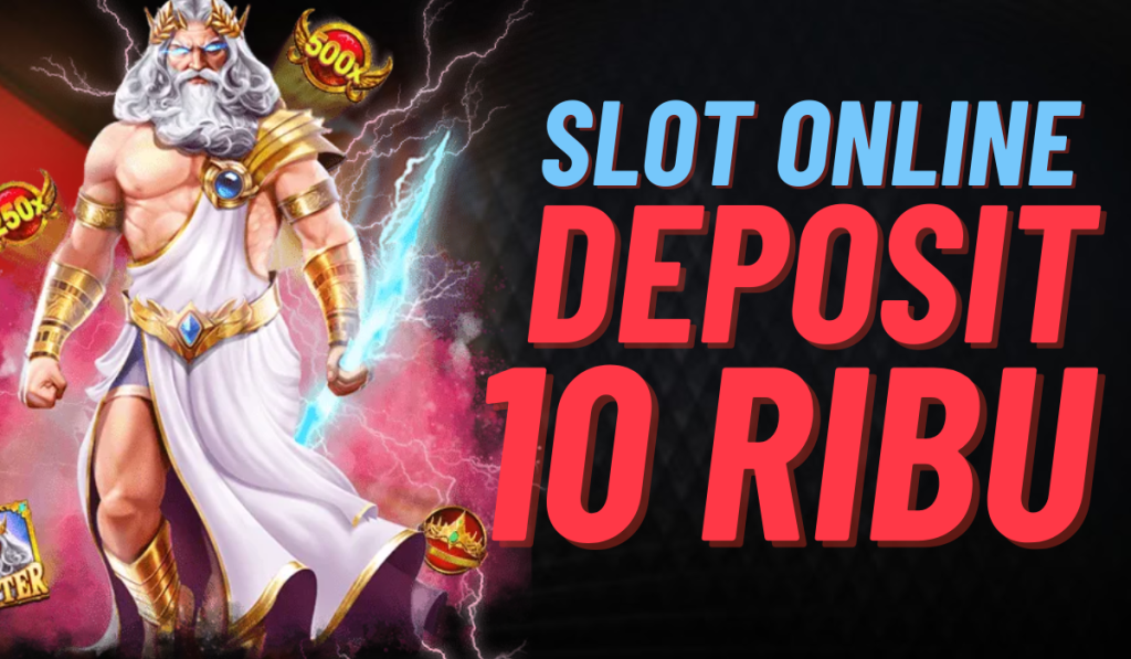 Bermain Slot Hanya dengan Depo 10k Hemat dan Seru